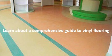 Learn about a comprehensive guide to vinyl flooring